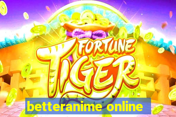 betteranime online